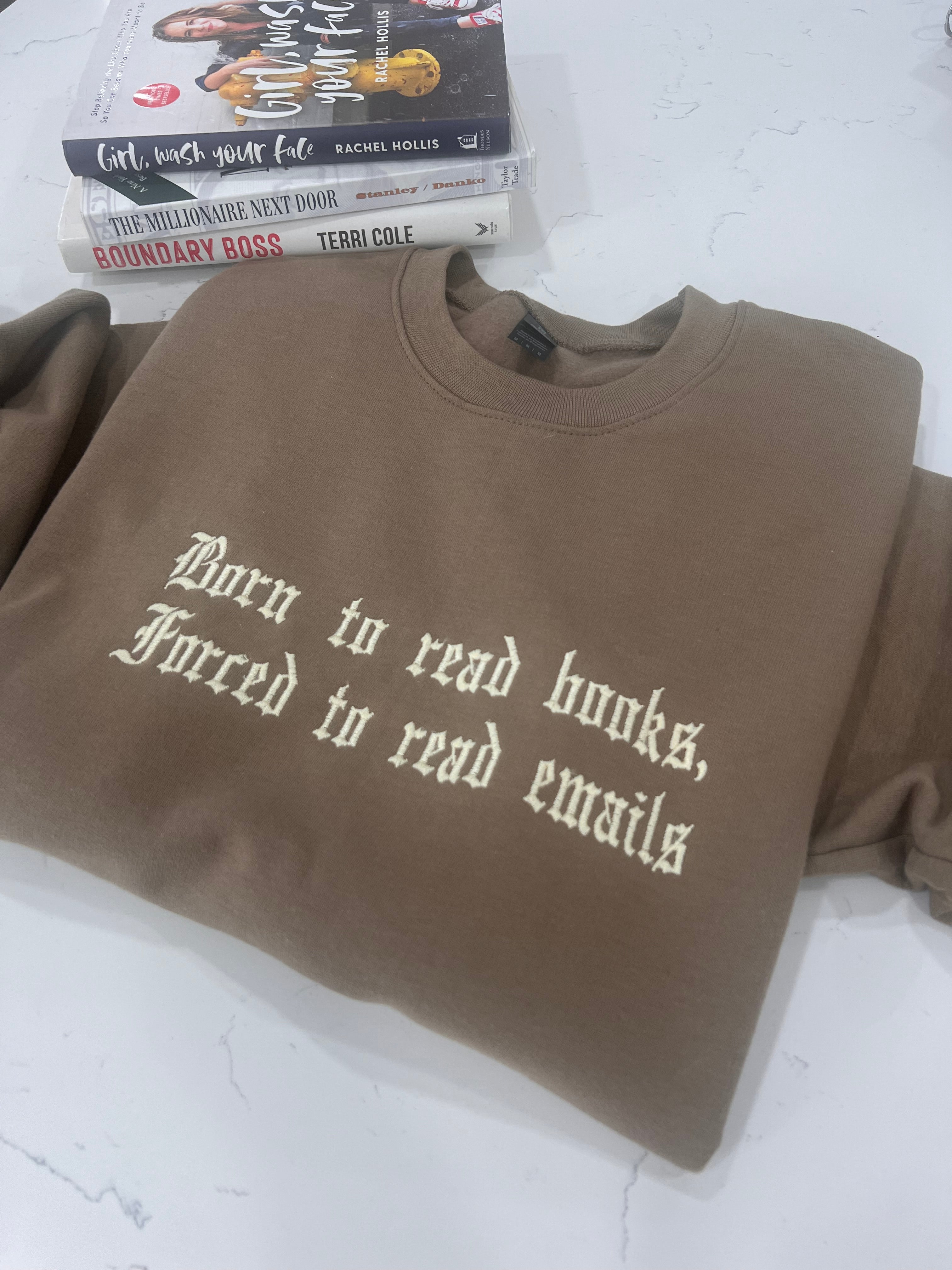 Born to read books, forced to read emails crewneck