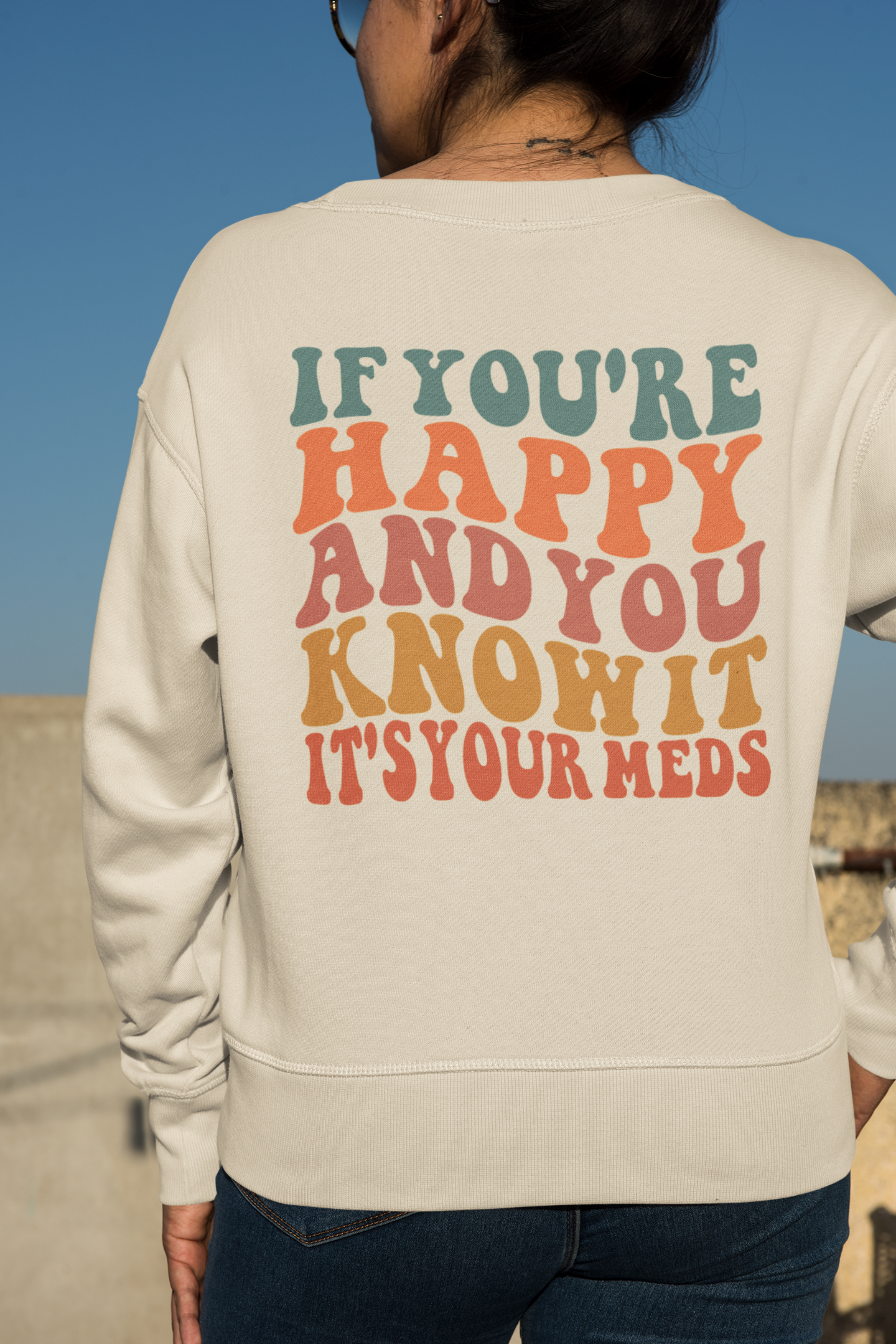 If you're happy and you know it, it's your meds